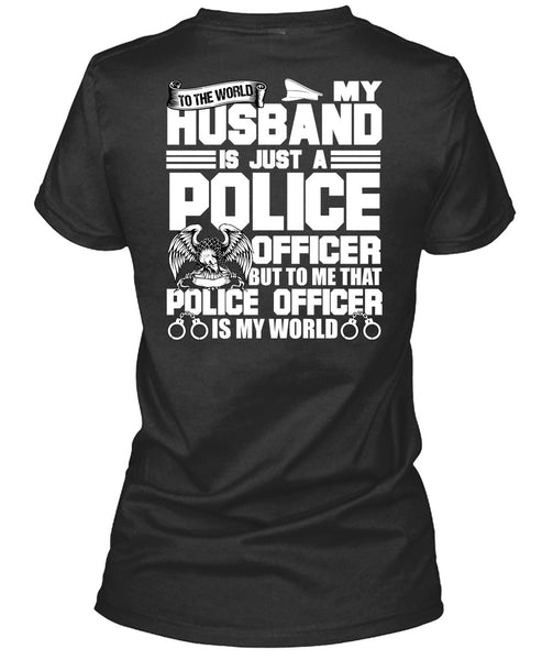 My Husband Is Just A Police Officer T Shirt, Being A Police T Shirt
