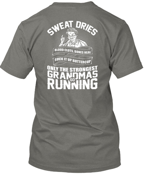 Grandmas Go Running T Shirt, Sweat Dries T Shirt
