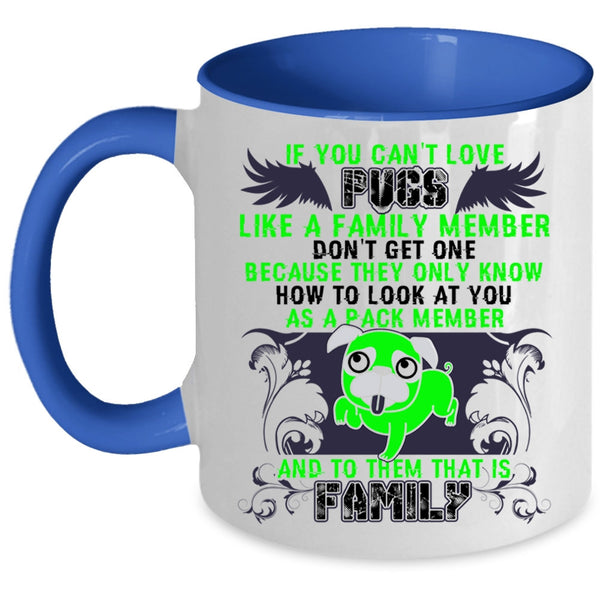 I Love Pugs Coffee Mug, If You Can't Love Pugs Accent Mug