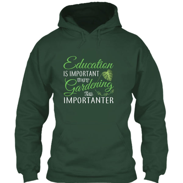 Education Is Important T Shirt, But Gardening Is Importanter T Shirt