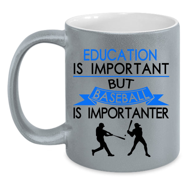 Baseball Is Importanter Coffee Mug, Education is Important Accent Mug