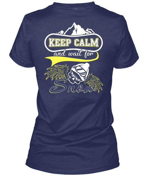 Keep Calm And Wait For Snow T Shirt, Being A Skier T Shirt
