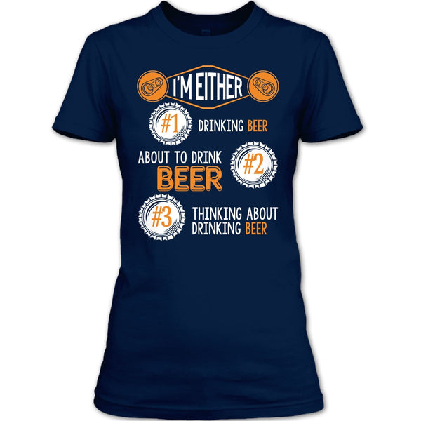 I'm Either Drinking Beer T Shirt, Thinking About Drinking Beer T Shirt