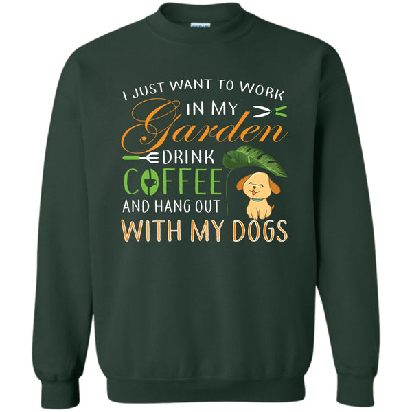 Drink Coffe And Hang Out With My Dog T Shirt, I Love Gardening Sweatshirt