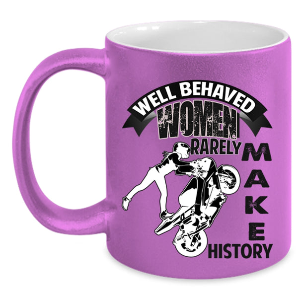 Cool Motorcycles Coffee Mug, Well Behaved Women Rarely Make History Accent Mug