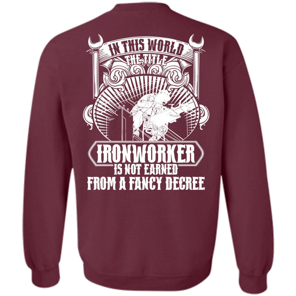 Fancy Degree T Shirt, I Love Ironworker Sweatshirt