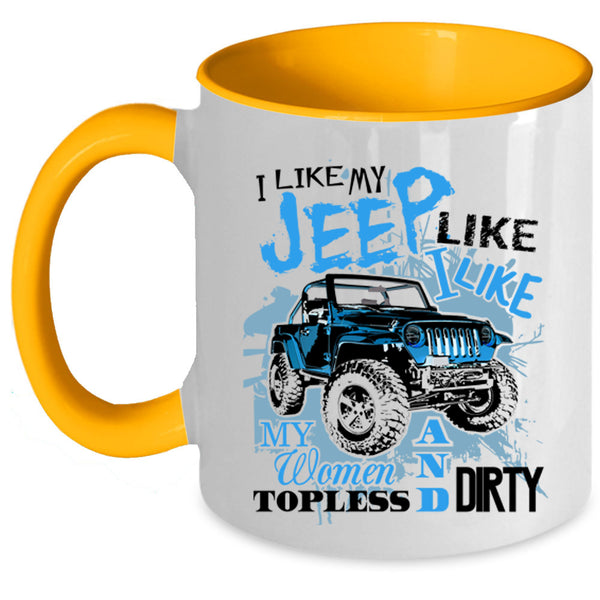 Cool Gift For Jeep Driver Coffee Mug, I Like My Jeep  Accent Mug