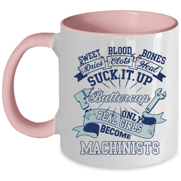 Cute Machinists Coffee Mug, Only Real Girls Become Machinists Accent Mug