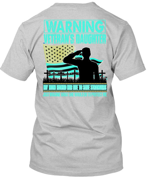 Warning Veteran's Daughter T Shirt, I Love Veteran T Shirt