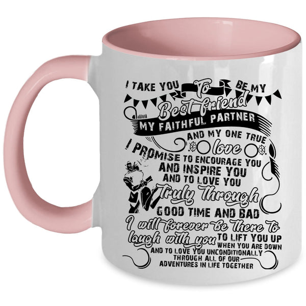 Cute Gift For Couple Coffee Mug, I Take You To Be My Best Friend Accent Mug