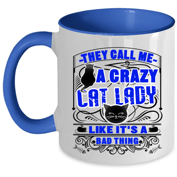 Lovely Cats Coffee Mug, They Call Me A Crazy Cat Lady Accent Mug
