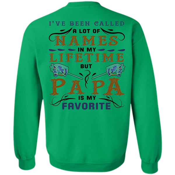 Being A Papa T Shirt, I've Been Called A Lot Of Names In My Lifetime Sweatshirt