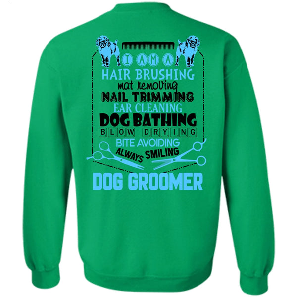 I Love My Dog T Shirt, Always Smiling Dog Groomer Sweatshirt