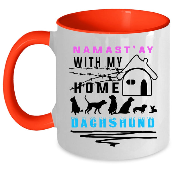 Cute Dachshund Lovers Coffee Mug, Namast' Ay With My Home Dachshund Accent Mug