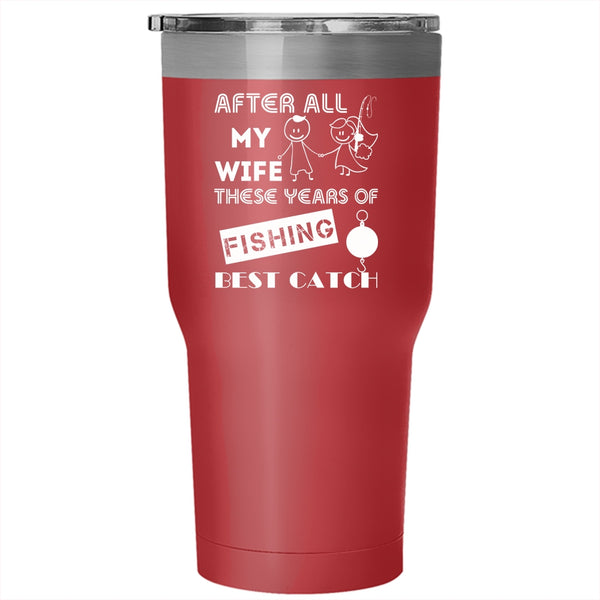 My Wife Is Still My Best Catch Tumbler 30 oz Stainless Steel, Just Married Travel Mug
