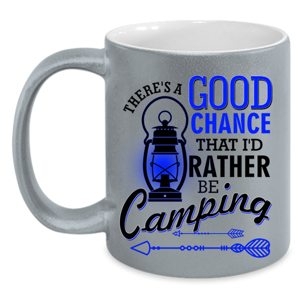 I'd Rather Be Camping Coffee Mug, There's A Good Chance Accent Mug