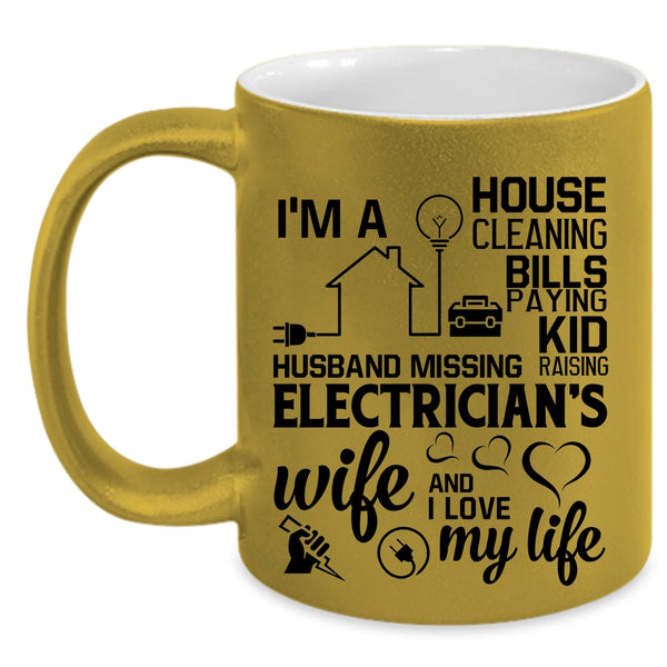 I Love My Life Coffee Mug, I'm An Electrician's Wife Accent Mug