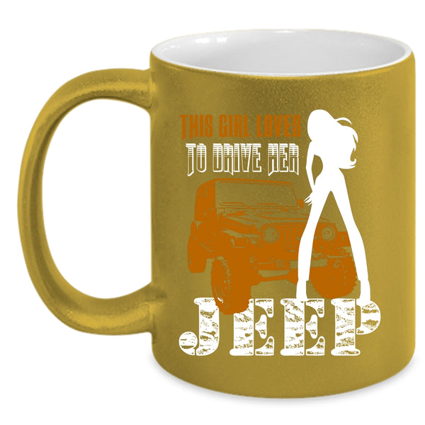 This Girl Loves To Drive Her Jeep Coffee Mug, Beautiful Girls Coffee Cup
