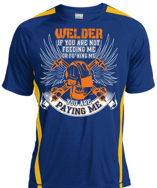 You Are Paying Me T Shirt, Being A Welder T Shirt, Cool Shirt