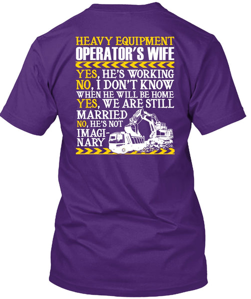 Heavy Equipment Operator's Wife T Shirt, We Are Still Married T Shirt