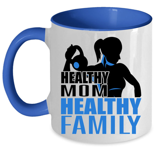 Best Gift For Mother's Day Coffee Mug, Healthy Mom Healthy Family Accent Mug