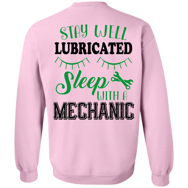 Being A Mechanic T Shirt, Stay Well Lubricated Sleep With A Mechanic Sweatshirt