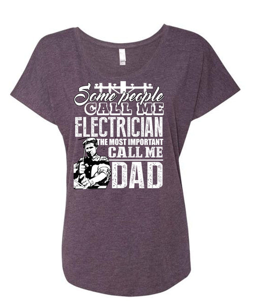 Some People Call Me Electrician T Shirt, Call Me Dad T Shirt, Cool Shirt (Ladies' Triblend Dolman Sleeve)