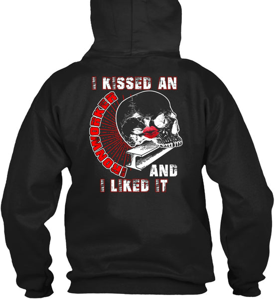 I Kissed An Ironworker T Shirt, I Liked It T Shirt