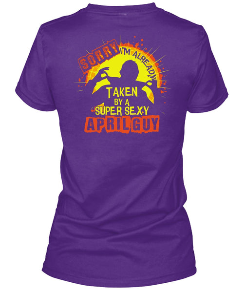 I'm Already Taken By An April Guy T Shirt, Being A Man T Shirt