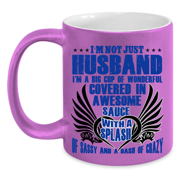 Funny Gift For My Husband Coffee Mug, I'm Not Just Husband Accent Mug
