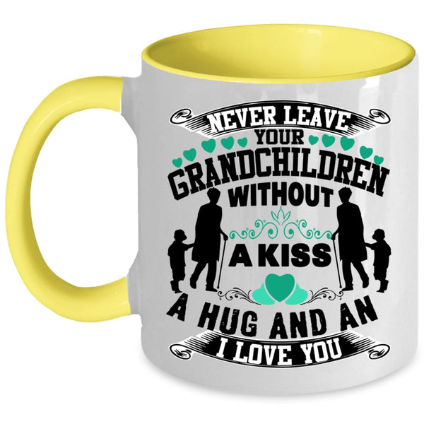 Family Coffee Mug, Never Leave Your Grandchildren Without A Kiss Accent Mug