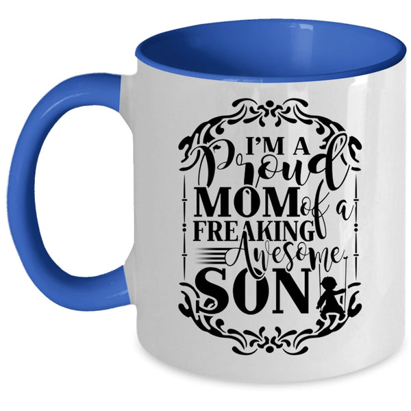 Awesome Son Coffee Mug, I'm A Proud Mom Of An Awesome Son Accent Mug