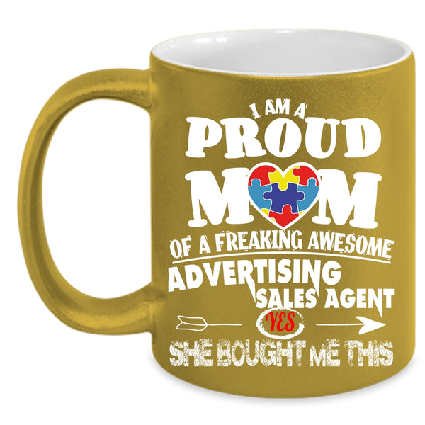 I Am A Proud Mom Of An Advertising Sales Agent Coffee Mug, Funny Coffee Cup