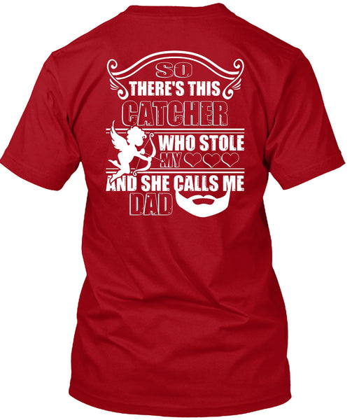 So There's This Catcher Who Stole My Heart T Shirt, She Calls Me Dad T Shirt