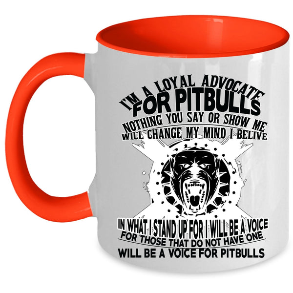 Cool Pit Bulls Coffee Mug, I'm A Loyal Advocate For Pitbulls Accent Mug