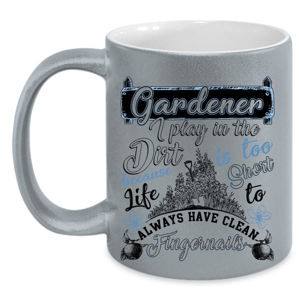 I Play In The Dirt Coffee Mug, Gardener Accent Mug