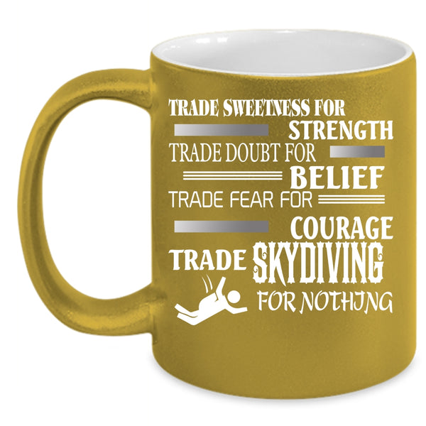Trade Skydiving For Nothing Coffee Mug, Cool Skydiving Coffee Cup
