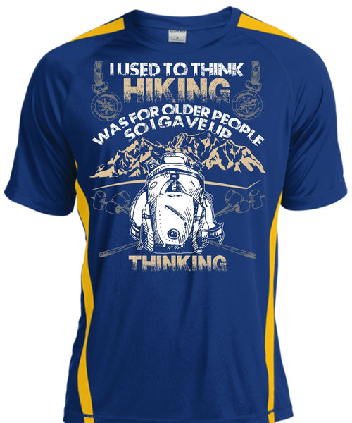 I Used To Think Hiking T Shirt, Being A Hiker T Shirt, Cool Shirt