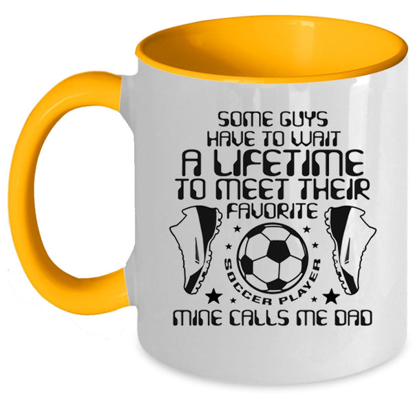 Funny Daddy Coffee Mug, My Favorite Soccer Player Calls Me Dad Accent Mug