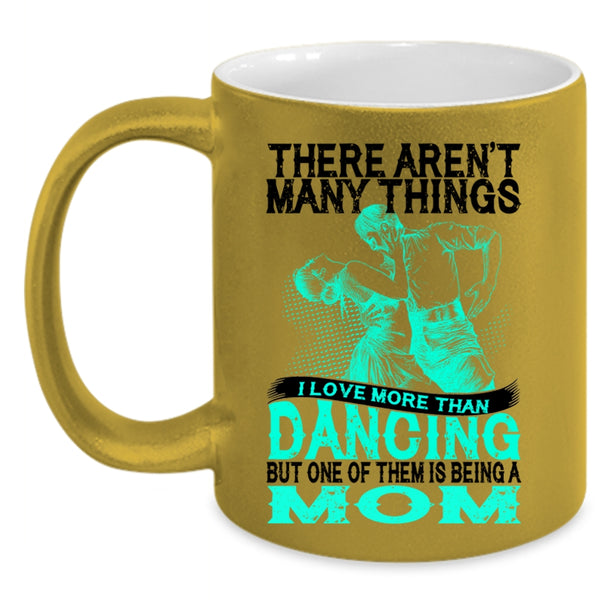 Being A Mom Coffee Mug, I Love More Than Dancing Accent Mug
