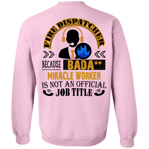 Being A Dispatcher T Shirt, Fire Dispatcher Because Miracle Worker Sweatshirt