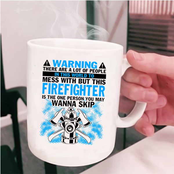 Awesome Firefighter Coffee Mug, Don't Mess With Firefighter Cup