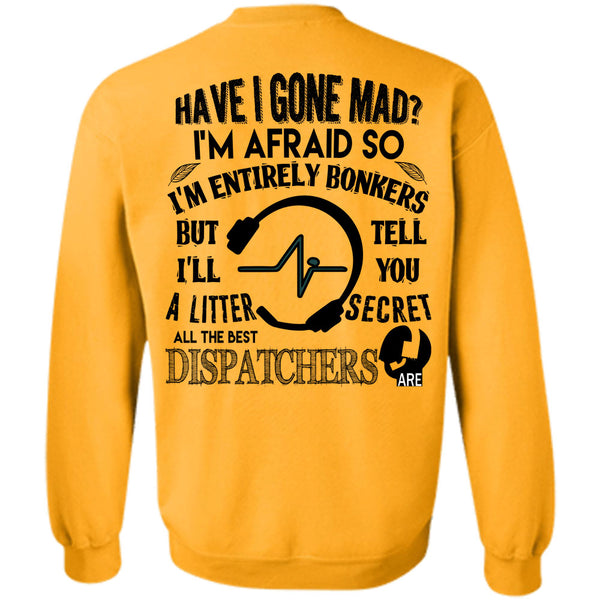 Being A Dispatcher T Shirt, I'll A Litter All The Best Dispatcher Sweatshirt
