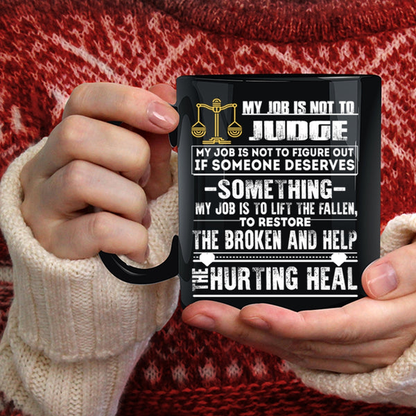 My Job Is Not To Judge Coffee Mug, Cool Gift For Lawyer Coffee Cup