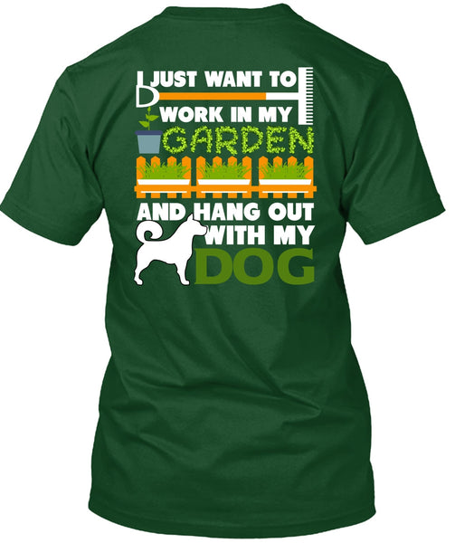 Hang Out With My Dog T Shirt, I Just Want To Work In My Garden T Shirt