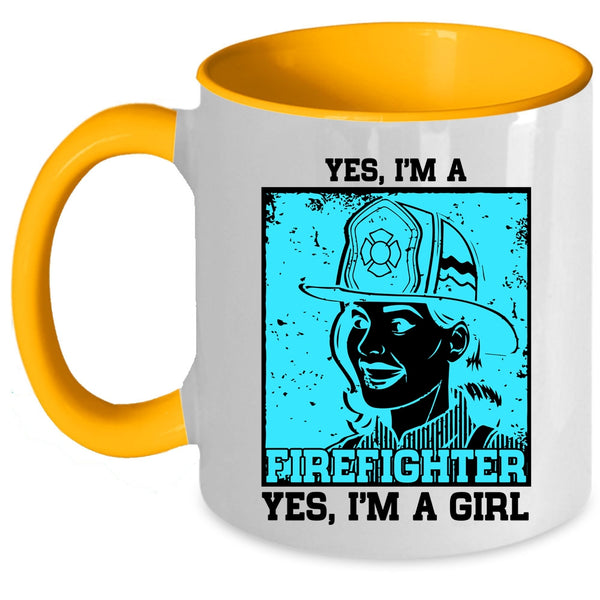 Yes I'm A Girl Coffee Mug, Yes I Am A Firefighter Accent Mug