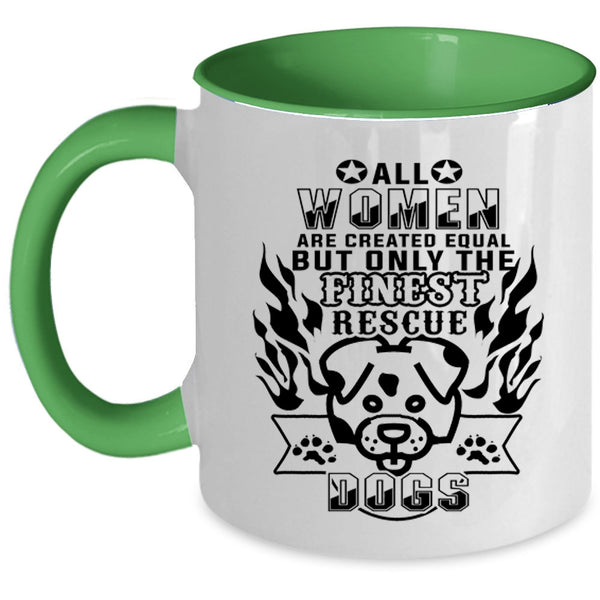 Gift For Dog Lovers Coffee Mug, Only The Finest Women Rescue Dog Accent Mug