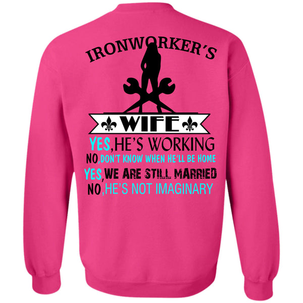 Being A Ironworker T Shirt, Ironworker's Wife He's Working Sweatshirt