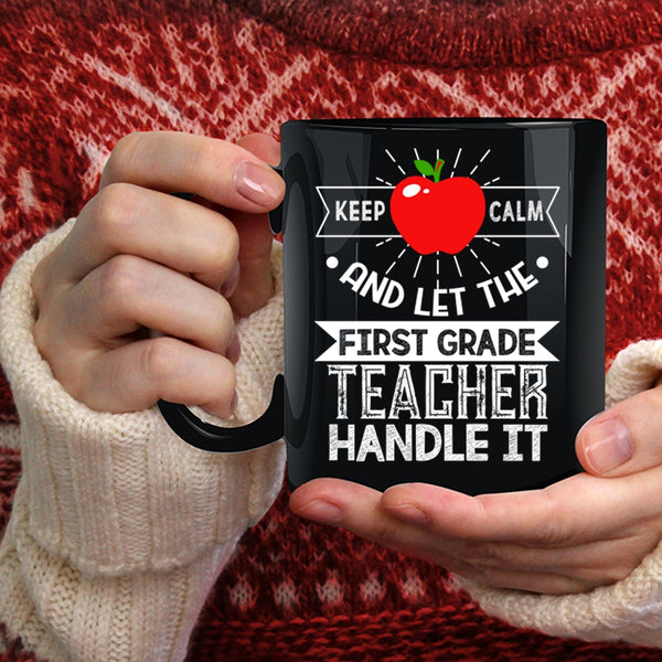 Let The First Grade Teacher Handle It Coffee Mug, Cute Teachers Coffee Cup