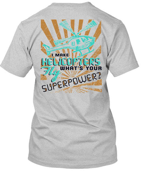 I Make Helicopters Fly T Shirt, I Love Pilot T Shirt